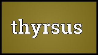 Thyrsus Meaning [upl. by Lothair]