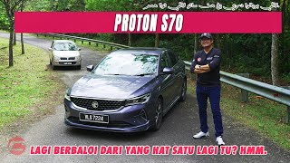 PROTON S70  AKHIRNYA PROTON ADA SEDAN BERDAYA SAING [upl. by Bealle569]