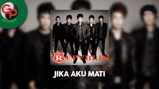 Repvblik  Jika Aku Mati Official Lyric [upl. by Oilerua151]