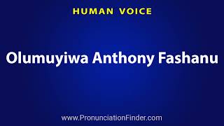 How To Pronounce Olumuyiwa Anthony Fashanu [upl. by Nawiat]