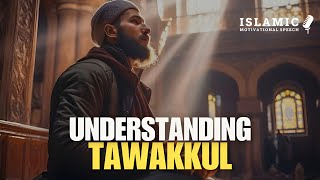 Understanding Tawakkul Achieving Reliance upon Allah [upl. by Calan650]