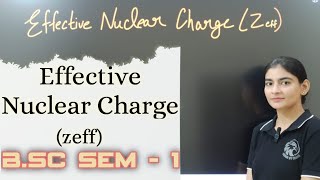 B Sc sem 1  Effective Nuclear Charge  Zeff  Screening shielding constant  screening effect [upl. by Javier]