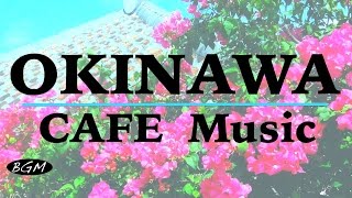 【CAFE MUSIC】OKINAWAs Music Cover  Relaxing Music  Background Music [upl. by Beshore]