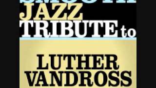 A House is Not A Home  Luther Vandross Smooth Jazz Tribute [upl. by Hehre]