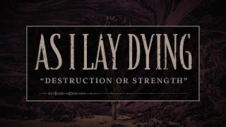 AS I LAY DYING  Destruction Or Strength OFFICIAL TRACK [upl. by Aeynod]