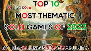 Top 10 Most Thematic Solo Games of 2023 [upl. by Lamoureux]