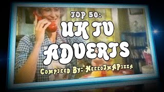 TOP 50 UK TV ADVERTS [upl. by Kimbra]