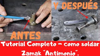 Tutorial Completo Como soldar ZAMAK quotAntimonioquot  En Español [upl. by Talie]