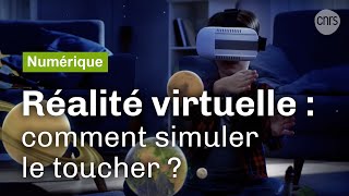 La réalité virtuelle enfin tactile  Reportage CNRS [upl. by Nimesh]