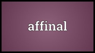 Affinal Meaning [upl. by Eniac]