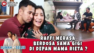 RAFFI MERASA BERDOSA SAMA GIGI DI DEPAN MAMA RIETA   RUMAH SELEB [upl. by Averell669]