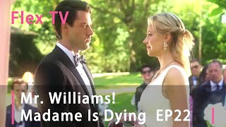 【EP 22】Mr Williams Madame Is Dying FlexTV love mustwatch [upl. by Polinski]