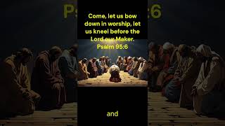 Come let us bow down in worship kneel before the Lord our MakerPsalm 956JesusFaithBibleTrust [upl. by Annyl6]