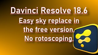 DaVinci Resolve 186 Easy sky replace in the free version No rotoscoping FREE PRESET [upl. by Georgine762]