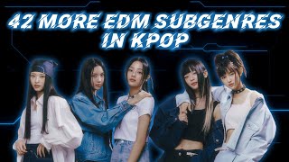 42 more EDM Subgenres in KPOP [upl. by Cathie694]