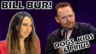 BILL BURR  Dogs Kids And A Prius  REACTION [upl. by Pius543]