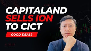 CapitaLand Sells ION to CICT Good Deal [upl. by Pepi]