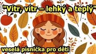 Vítr vítr – lehký a teplý píseň pro děti o podzimu [upl. by Elletnahc234]