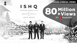 Ishq Official Lyrical Video I Amir Ameer  Faheem Abdullah  Rauhan Malik I Love Song 2024 [upl. by Essa]