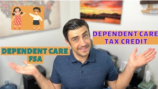 Child and Dependent Care Tax Credit vs Dependent Care FSA  2022 [upl. by Abehshtab275]