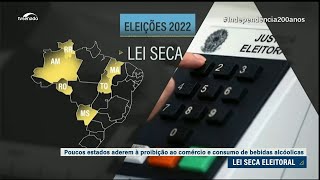 Eleições 2022 veja quais estados devem adotar a Lei Seca [upl. by Lubeck]