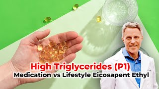 High Triglycerides Part 1  Medication vs Lifestyle  Eicosapent Ethyl [upl. by Griffie]