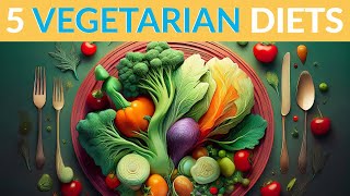 Exploring 5 Popular Vegetarian Diets A Complete Guide [upl. by Atinnek]