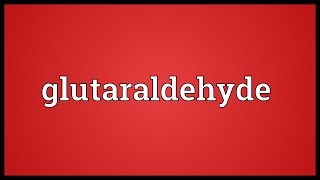 Glutaraldehyde Meaning [upl. by Ramu]