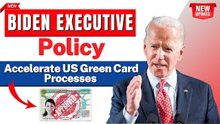 Biden Executive Policy to Accelerate US Green Card Processes US Visa i130 i485 amp EAD  USCIS [upl. by Samoht]