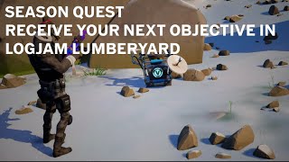 Stage 1 amp 2  Receive your next objective in LogJam Lumberyard  Fortnite Week 3 Season Quest [upl. by Yrakaz]