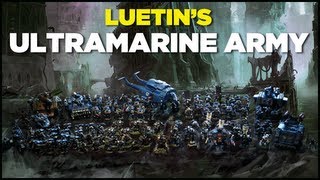 Luetins Ultramarine Army  Warhammer 40k Projects [upl. by Thadeus]