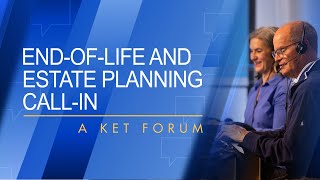 EndofLife amp Estate Planning CallIn A KET Forum  KET [upl. by Gretchen]