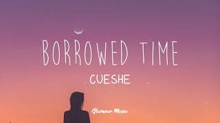 Cueshe  Borrowed Time Lyrics [upl. by Eire]