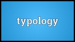 Typology Meaning [upl. by Ynatterb]