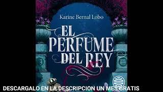 El perfume del reyaudiolibroKarine Bernal Lobo [upl. by Berman]