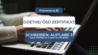 Priprema za Schreiben  Treći zadatak Formalni Email  DVA PRIMJERA  Goethe ÖSD Zertifikat B1 [upl. by Nagyam7]