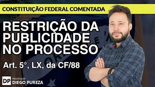 Restrição da Publicidade nos Atos Processuais  art 5º LX da CF88 [upl. by Esilenna77]