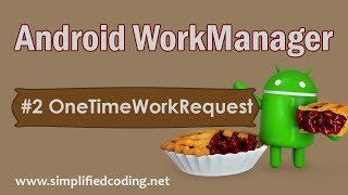 2 Android WorkManager Tutorial  Using OneTimeWorkRequest [upl. by Bonucci]