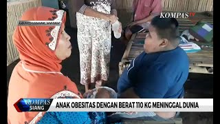 Anak Obesitas dengan Berat 110kg Meninggal Dunia [upl. by Blackmore611]