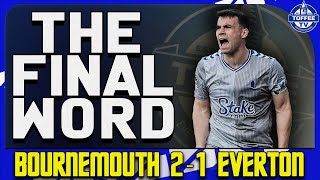 Bournemouth 21 Everton  The Final Word [upl. by Htiduj]