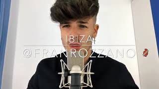 Ibiza  Cover Fran Rozzano [upl. by Ruenhs269]