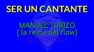 Ser un cantante  Manuel Turizo la reina del flow karaoke [upl. by Yelserp]