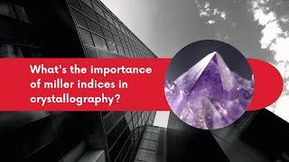 What is the importance of Miller indices in crystallography [upl. by Kermie44]