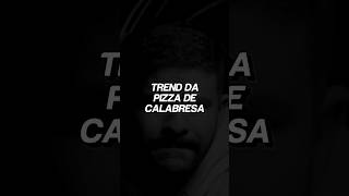 A Trend da Pizza de Calabresa [upl. by Anauqed648]