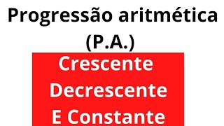 Progressão aritmética PA  Uma definição PA Crescente  Decrescente e constante [upl. by Quentin964]