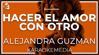 Alejandra Guzman  Hacer El Amor Con Otro INSTRUMENTAL KARAOKE [upl. by Hcelemile]