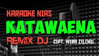 KATAWAENA KARAOKE DJ REMIX NIASWIRA ZILIWUTUGELA TRIO [upl. by Yauq962]