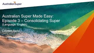 Australian Super Made Easy  Consolidating super Always read the PDS amp TMD at australiansupercom [upl. by Gurango]