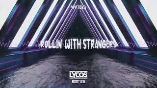 WATEVA  Rollin With Strangers LYCOS BOOTLEG [upl. by Marieann999]