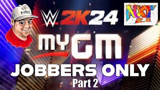 Can You Beat WWE 2K24 My GM Mode using Only Jobbers Part 2 [upl. by Byram229]